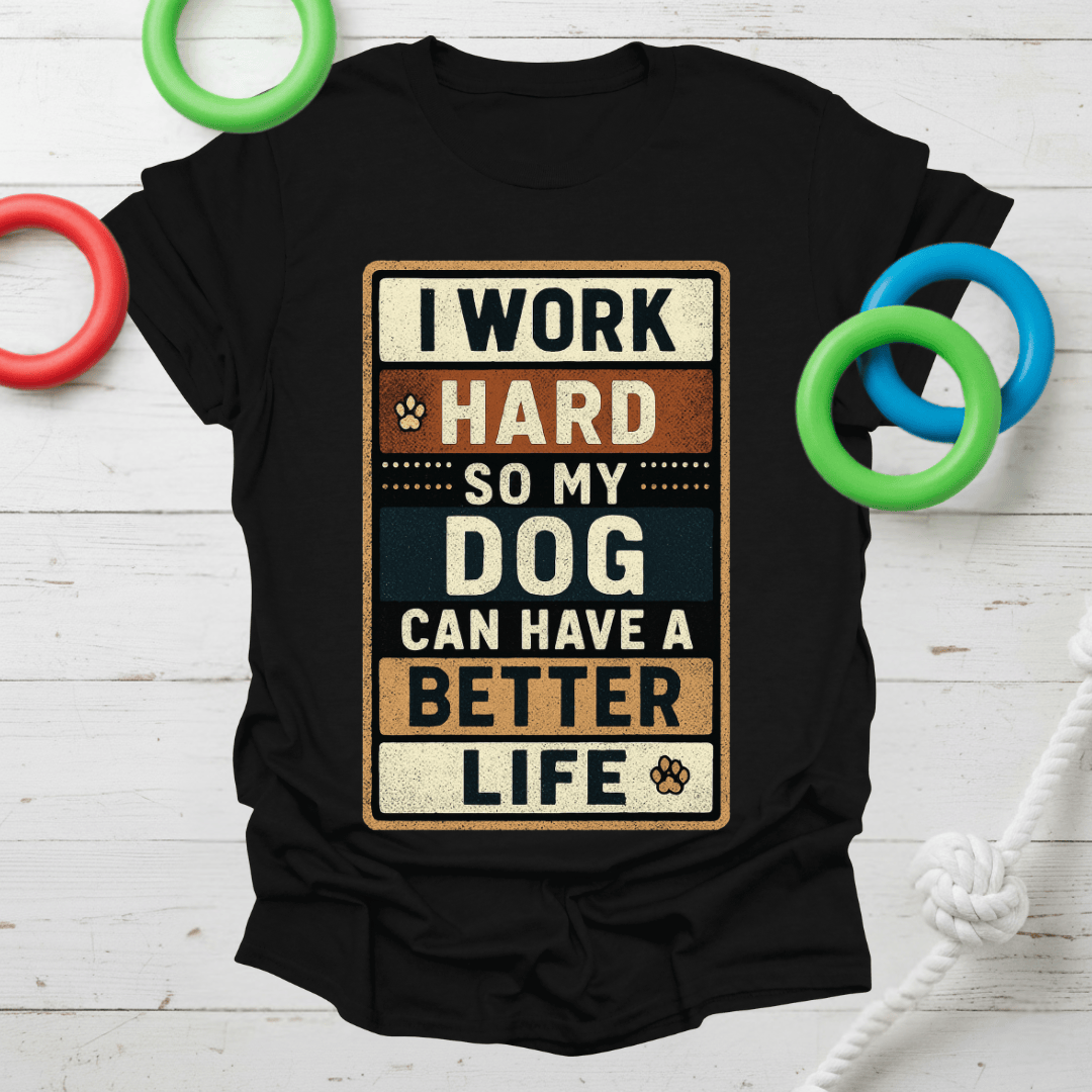 Work Hard for My Dog Tee