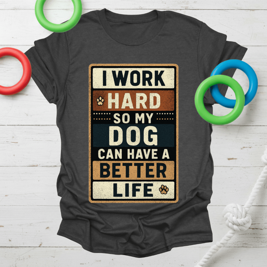 Work Hard for My Dog Tee