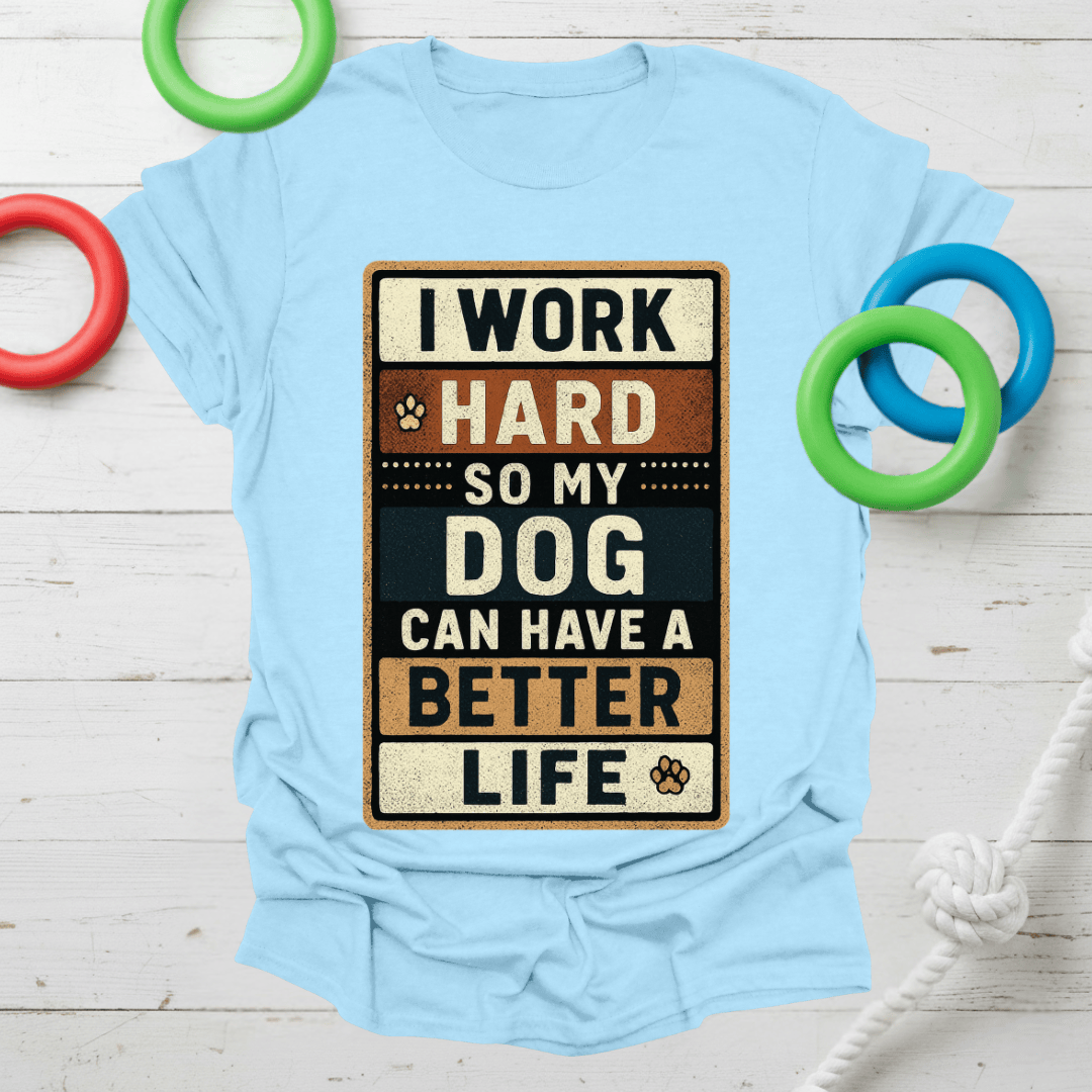 Work Hard for My Dog Tee