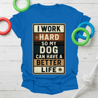 Work Hard for My Dog Tee