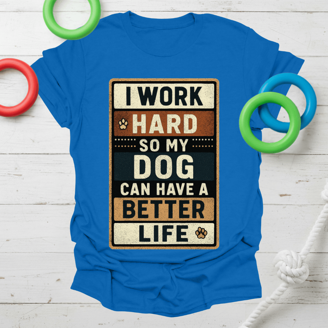 Work Hard for My Dog Tee