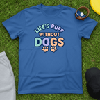 Life's Ruff Tee